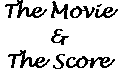 The Movie & The Score